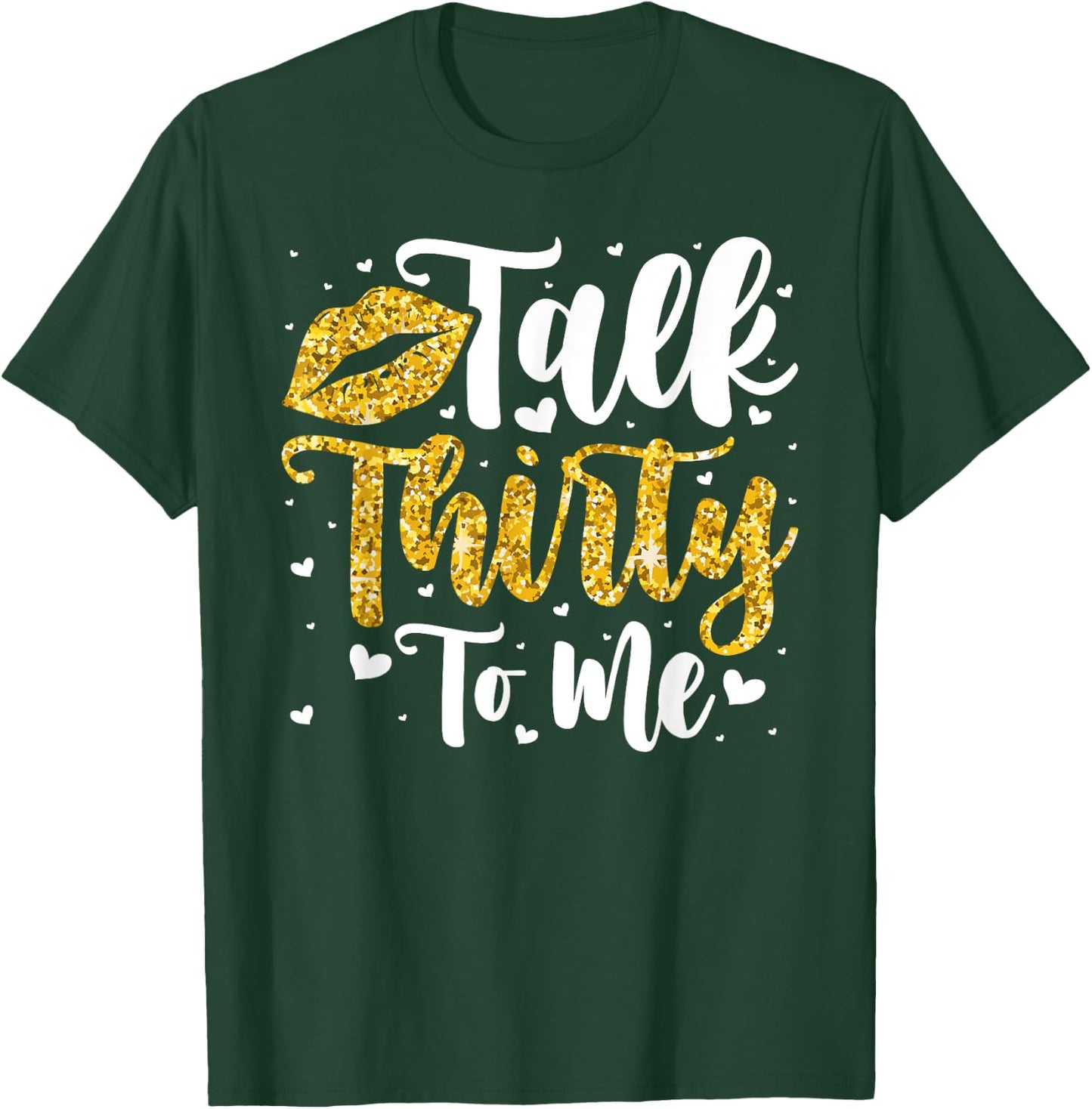Talk 30 to Me 30th Birthday T-Shirt - T-Shirt | Forest