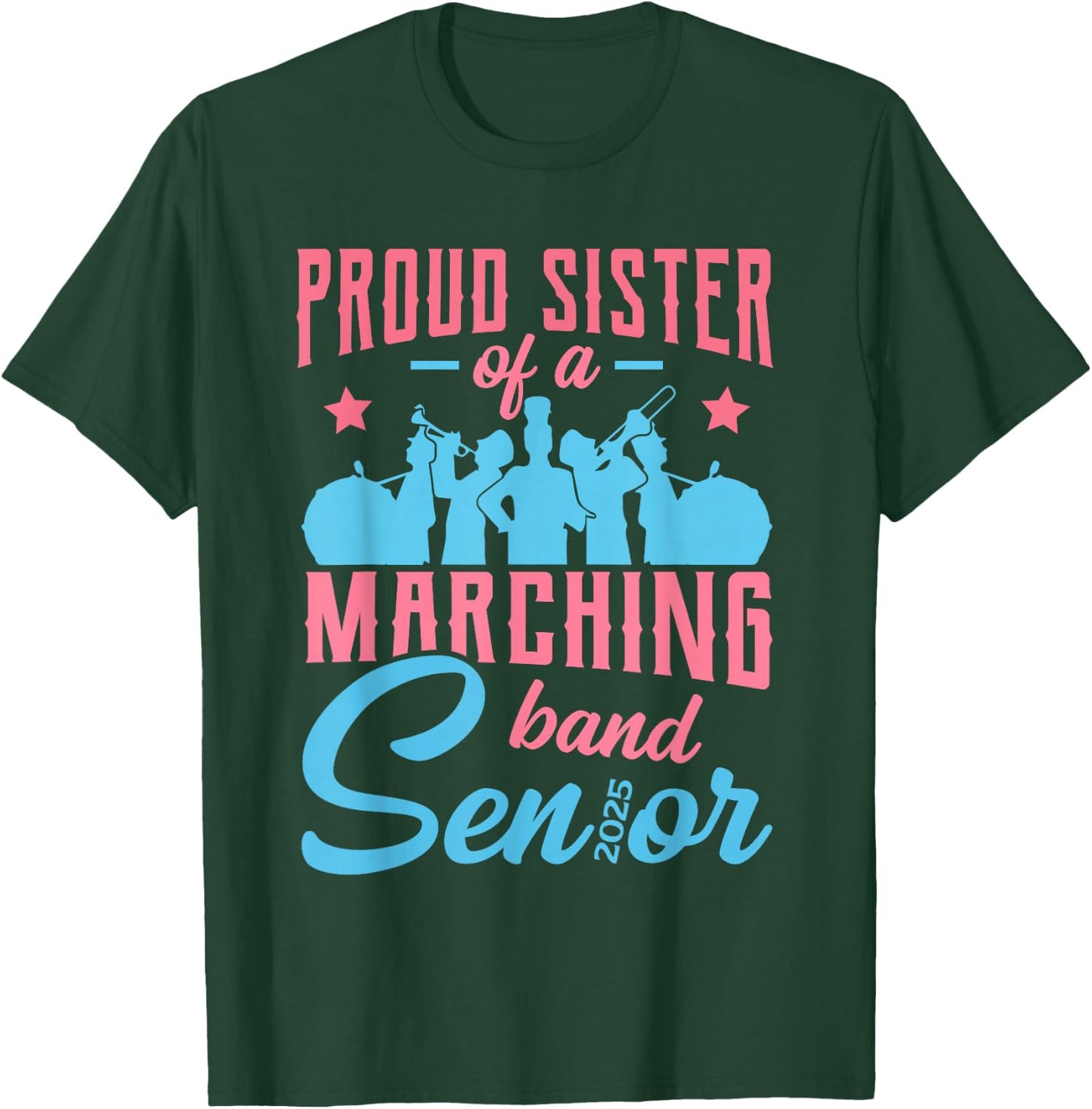 Proud sister of a marching band senior class of 2025 T-Shirt - T-Shirt | Forest