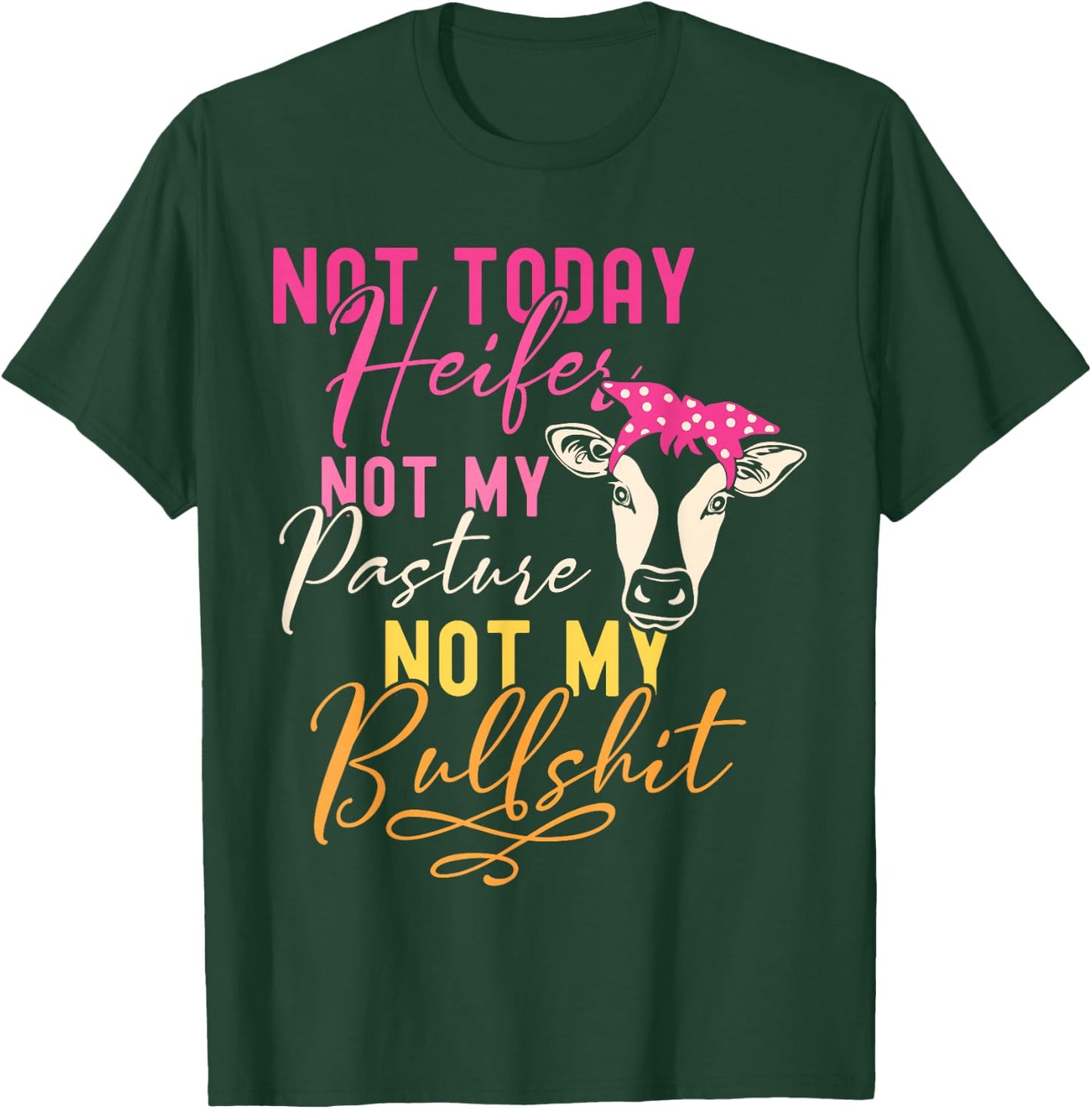 Humor Wisdom Quote Funny Farm with Sayings Women's Black Not Today Heifer Not My Pasture Not My Bullshit Farm Sayings T-Shirt - T-Shirt | Forest