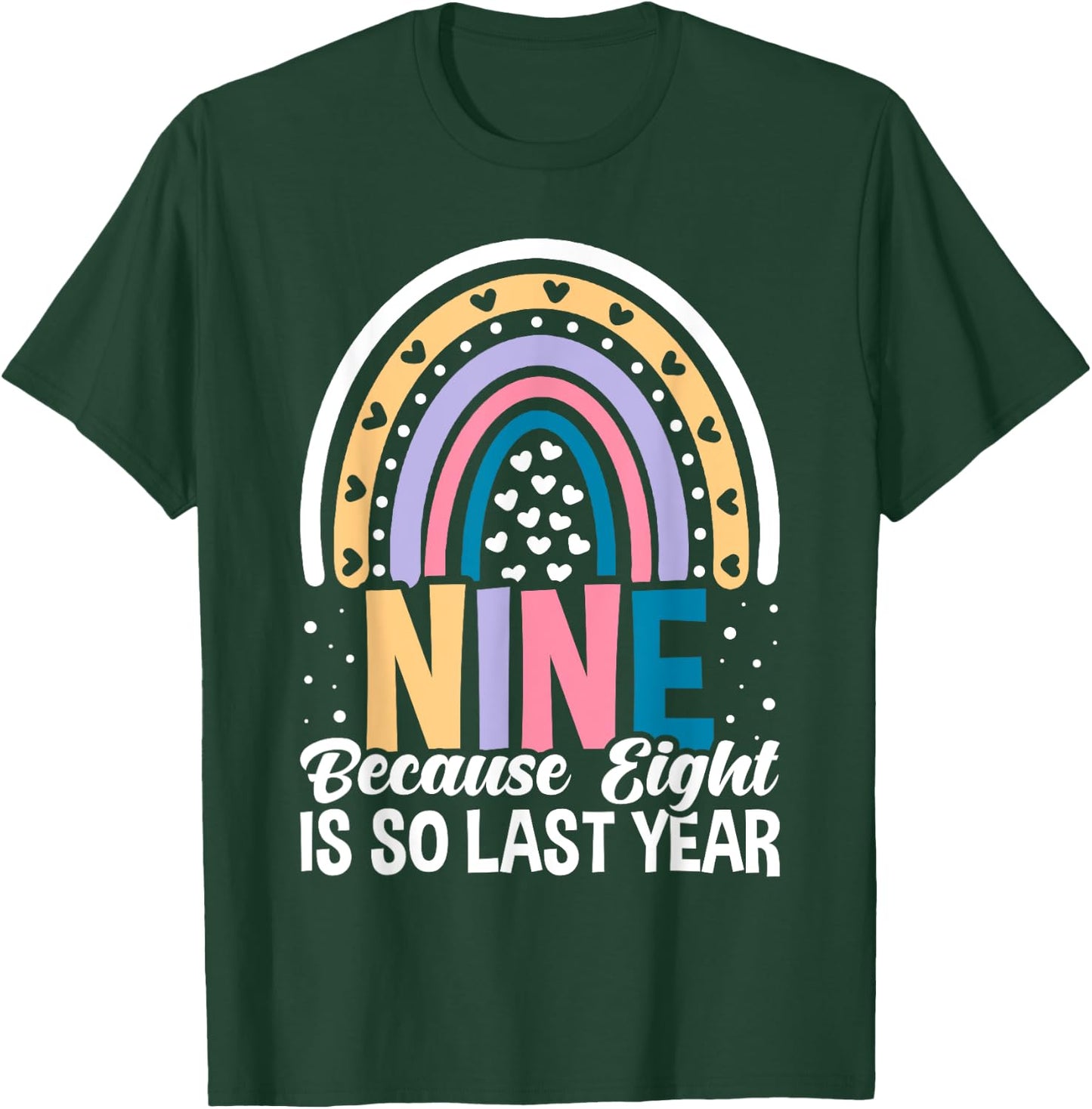 Nine Because Eight Is So Last Year 9 Birthday Rainbow T-Shirt - T-Shirt | Forest