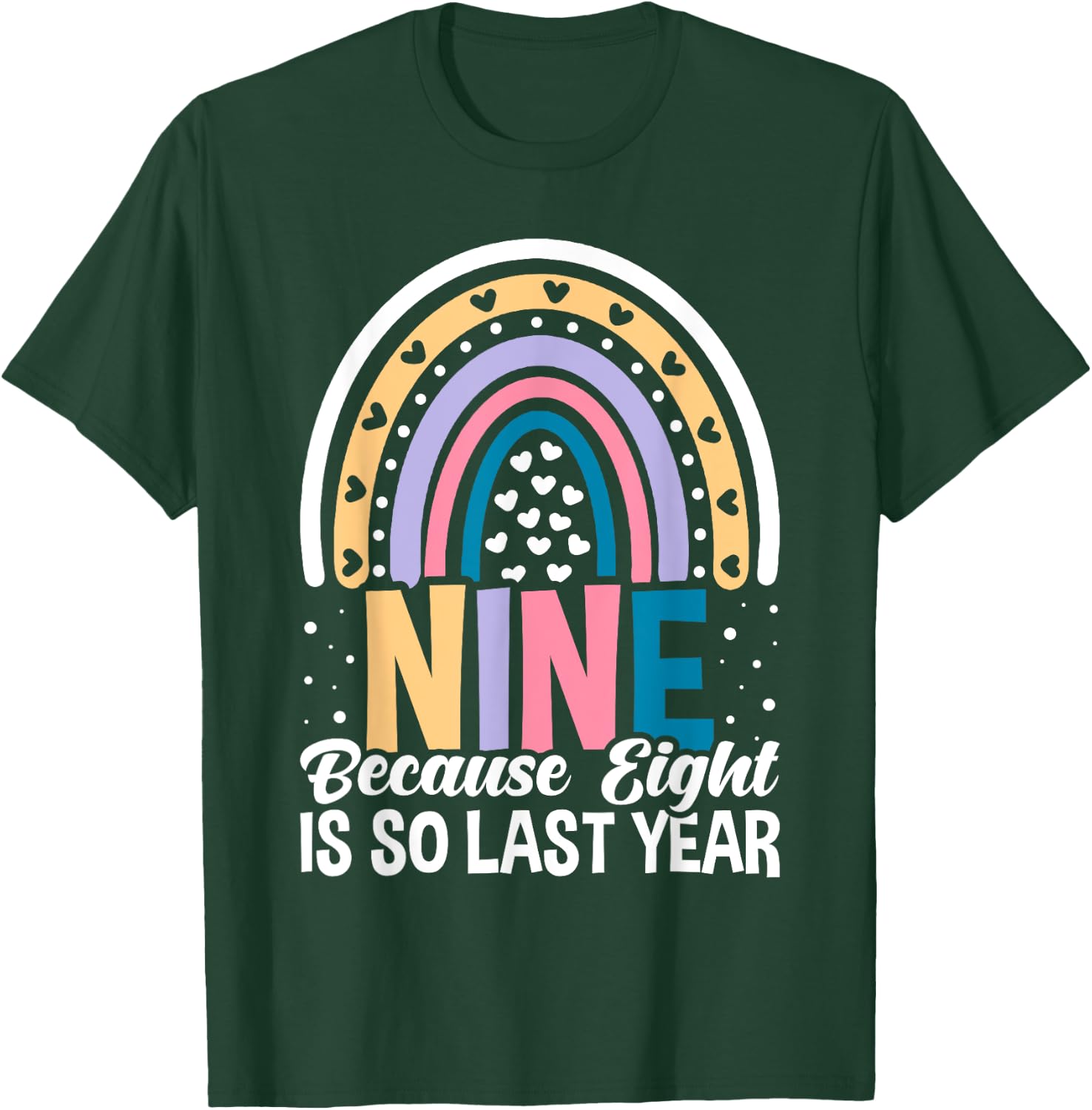 Nine Because Eight Is So Last Year 9 Birthday Rainbow T-Shirt - T-Shirt | Forest
