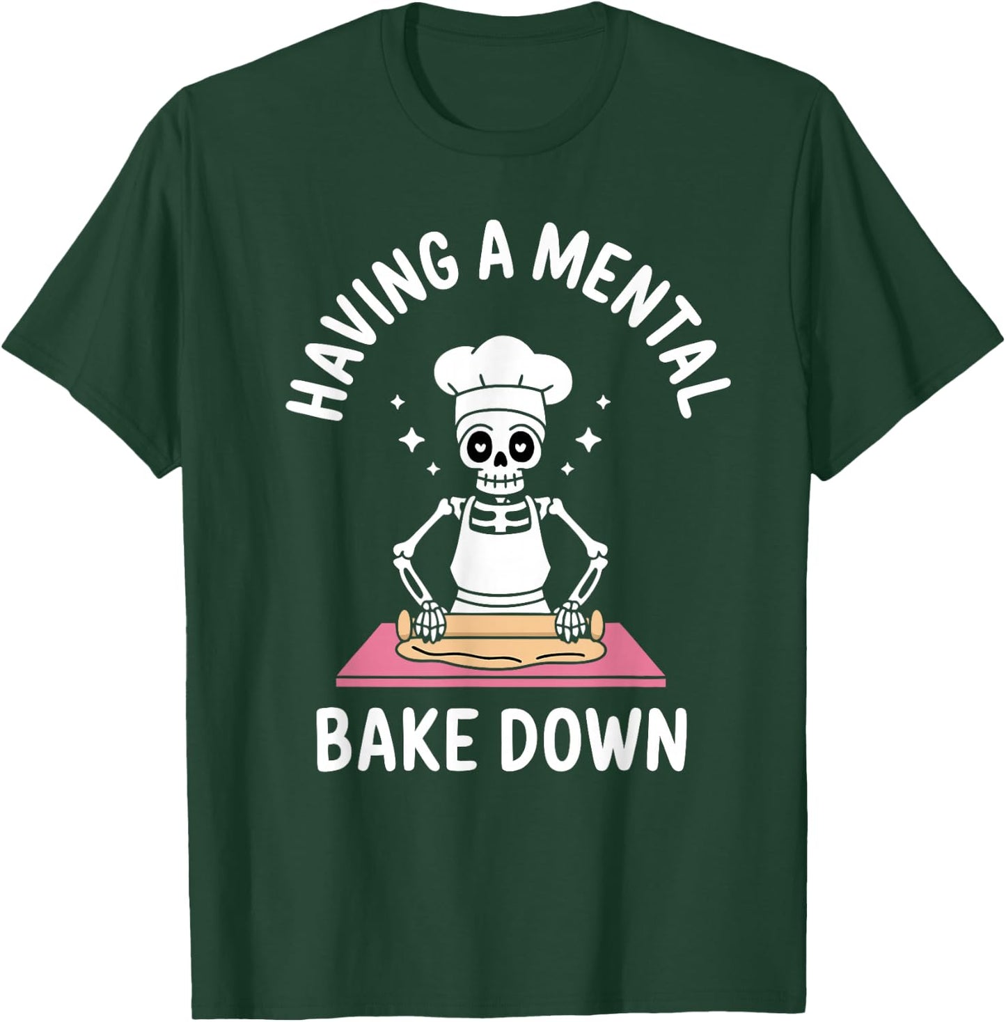 Having A Mental Bake Down Funny Skeleton Baking T-Shirt - T-Shirt | Forest