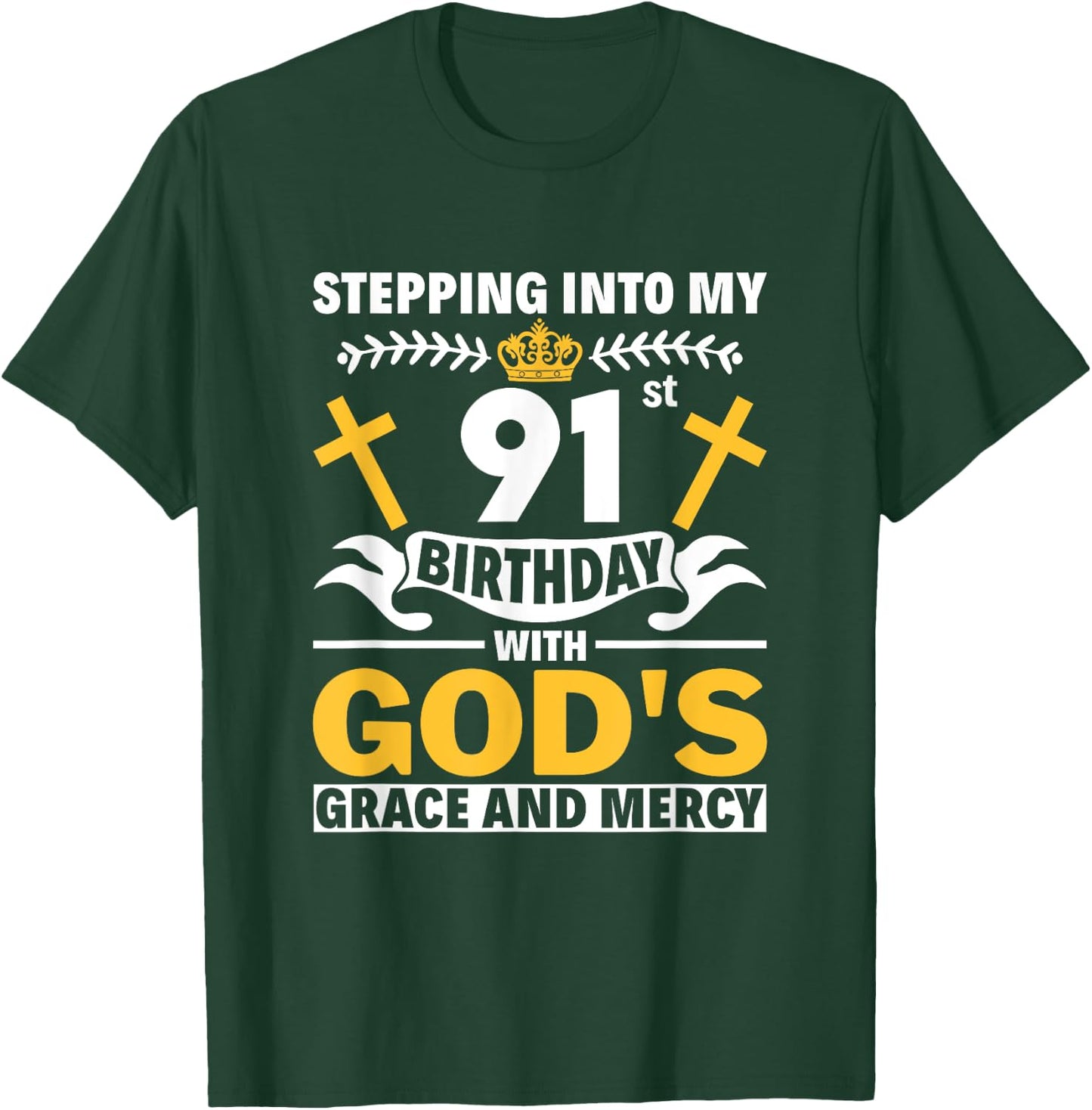 Stepping Into My 91st Birthday With Gods Grace And Mercy T-Shirt - T-Shirt | Forest