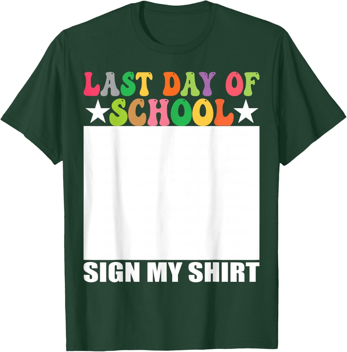 Last Day of School Sign My Shirt T-Shirt - T-Shirt | Forest