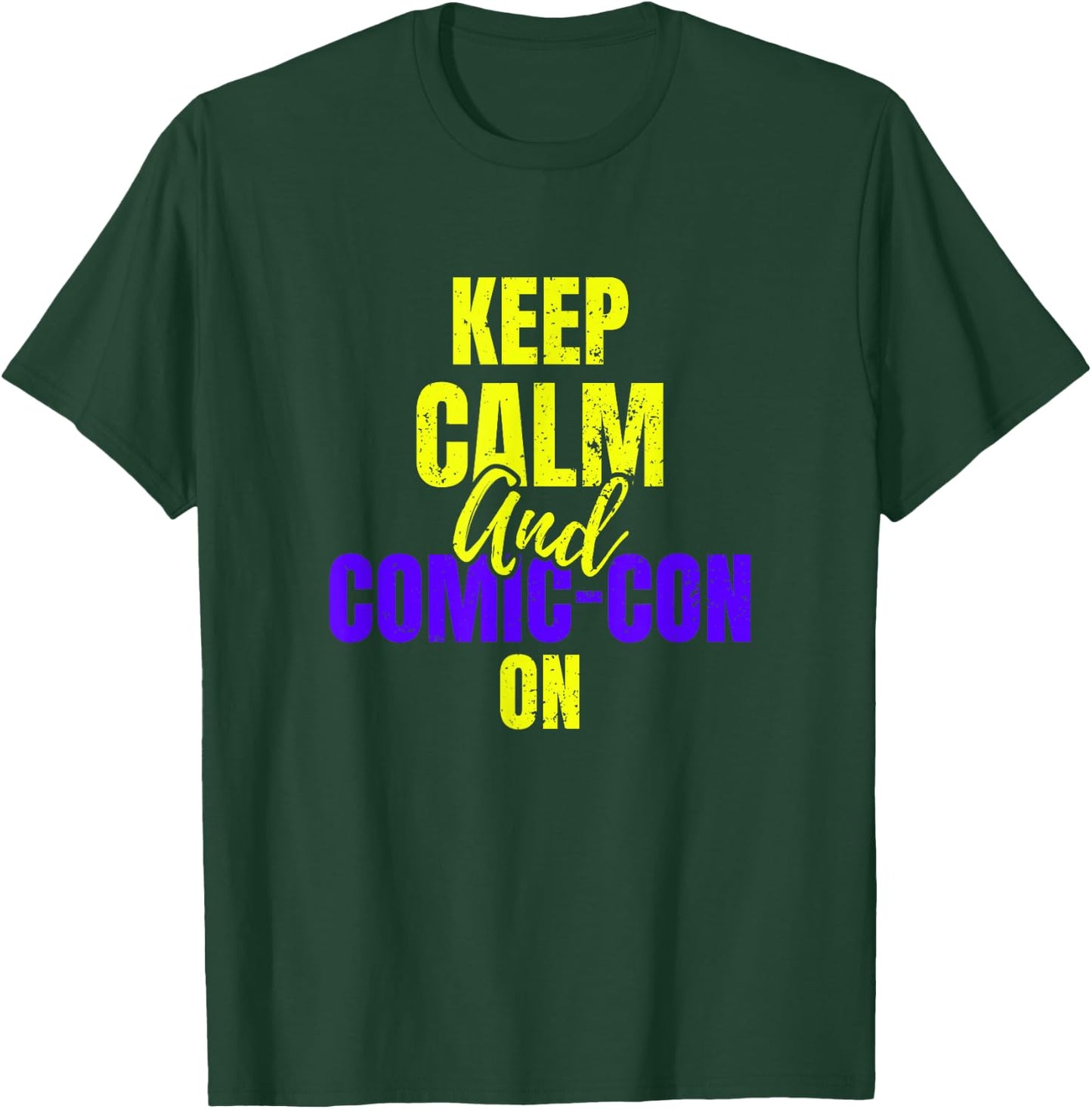 Keep Calm and Comic-Con on Cosplay Geek Nerd T-Shirt - T-Shirt | Forest