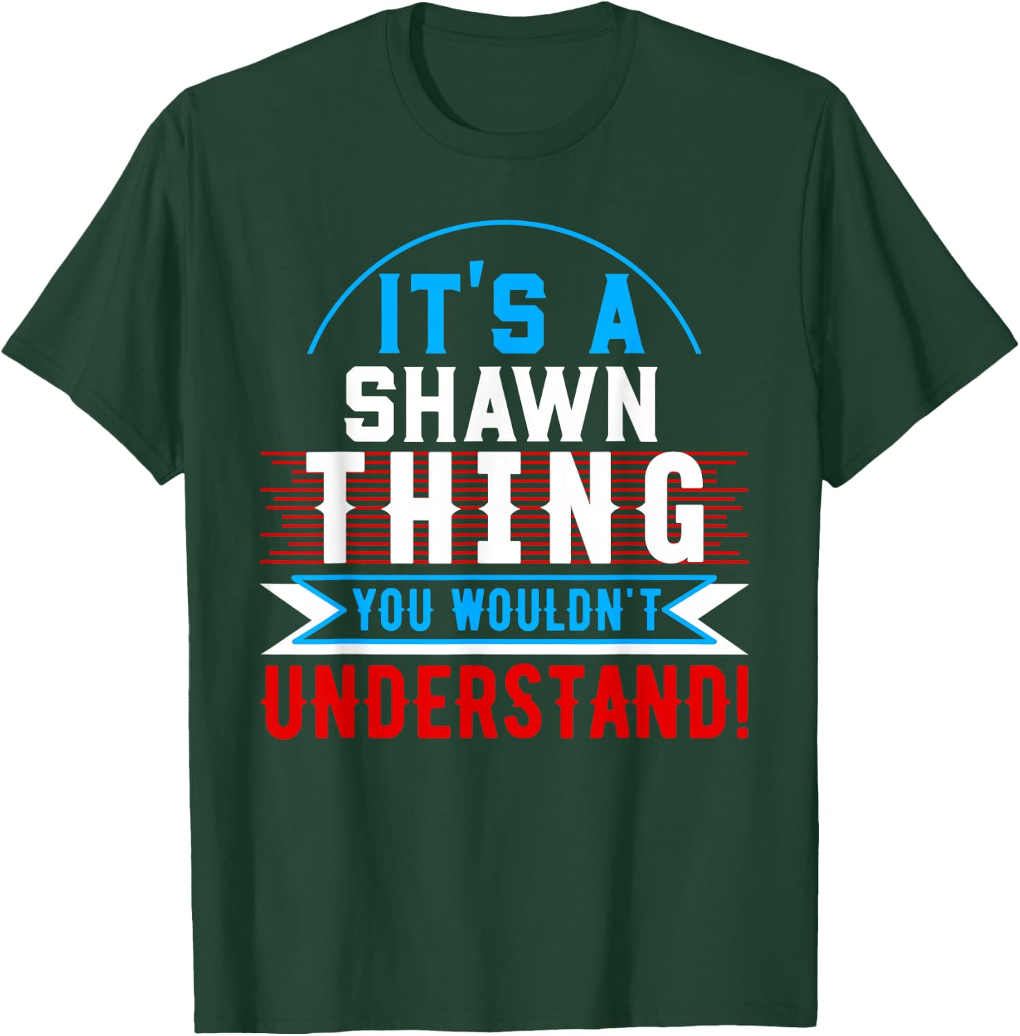 It's A SHAWN Thing You Wouldn't Understand SHAWN T-Shirt - T-Shirt | Forest