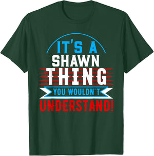 It's A SHAWN Thing You Wouldn't Understand SHAWN T-Shirt - T-Shirt | Forest
