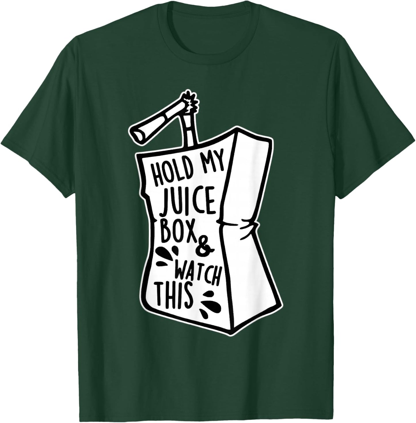 Hold My Juice Box and Watch This Blackwork T-Shirt - T-Shirt | Forest