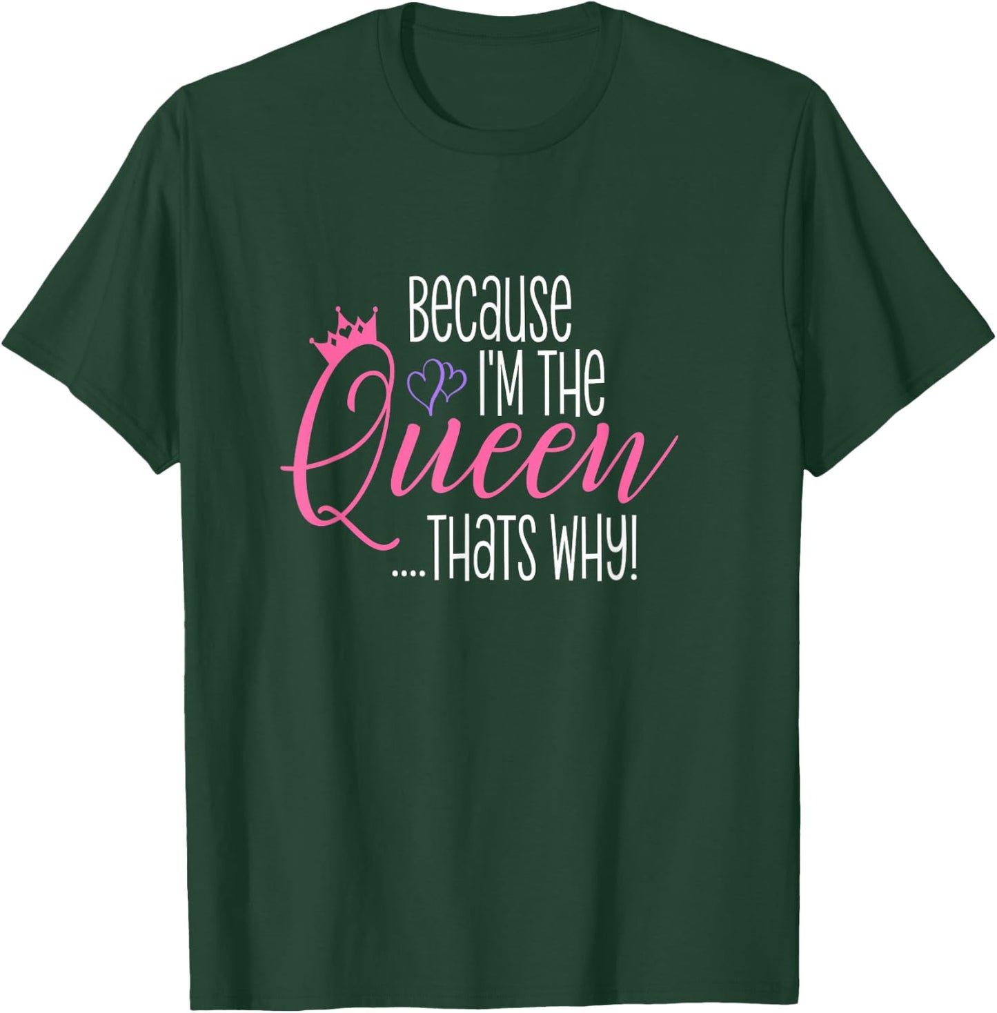 Because I'm The Queen That's Why Funny Queens Attitude Diva T-Shirt - T-Shirt | Forest