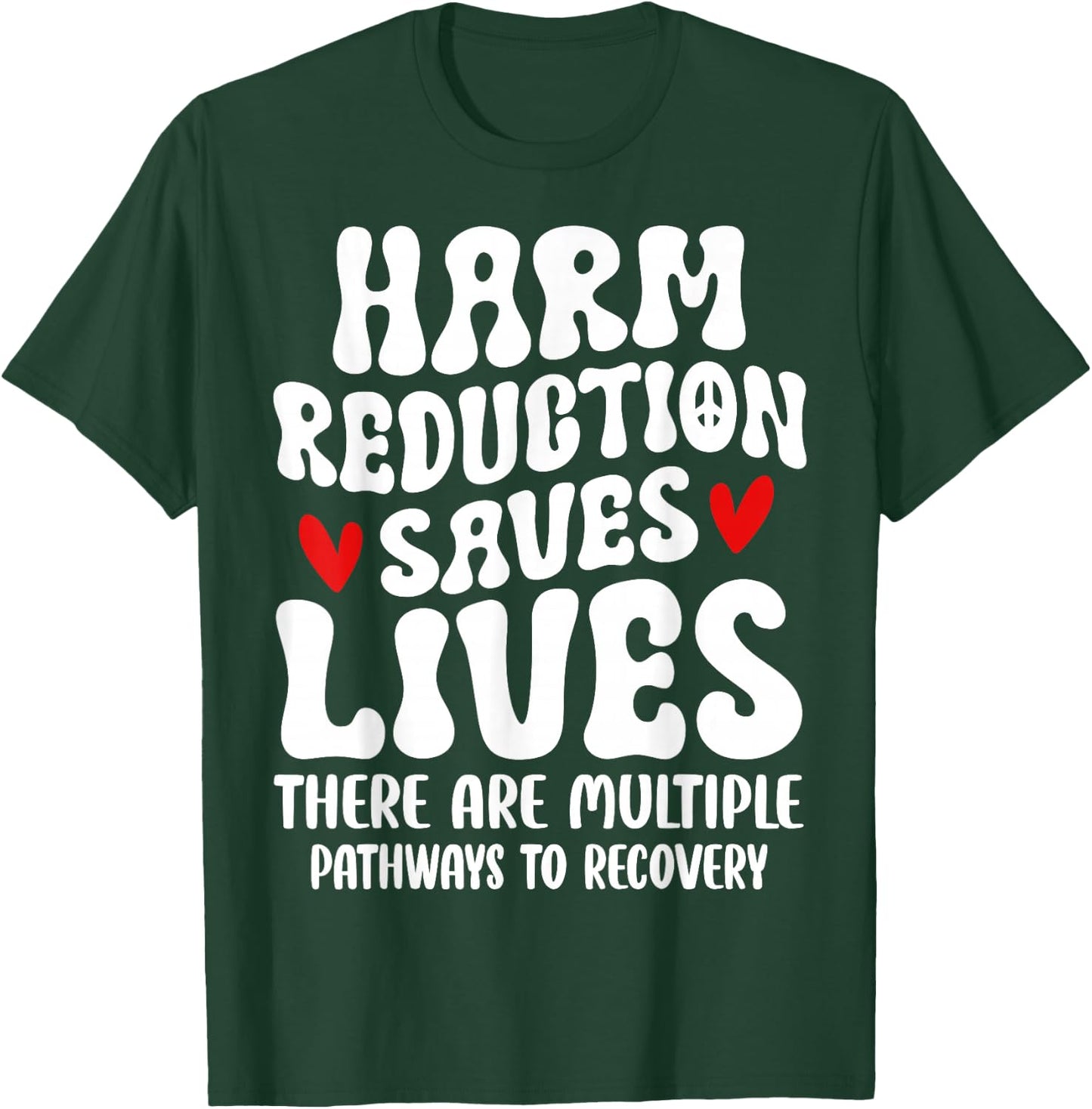 Recovery Awareness Harm Reduction Saves Lives T-Shirt - T-Shirt | Forest
