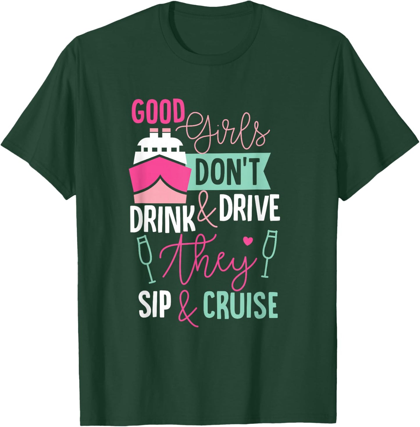 Good Girls Dont Drink and Drive They Sip and Cruise Wine T-Shirt - T-Shirt | Forest