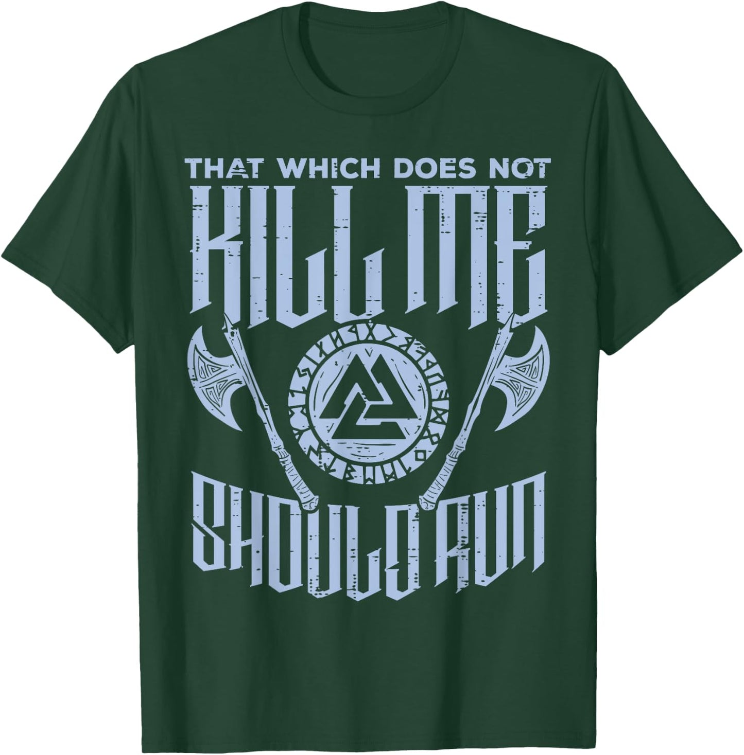 Viking Which Does Not Kill Me Should Run Funny Men Women Kid T-Shirt - T-Shirt | Forest