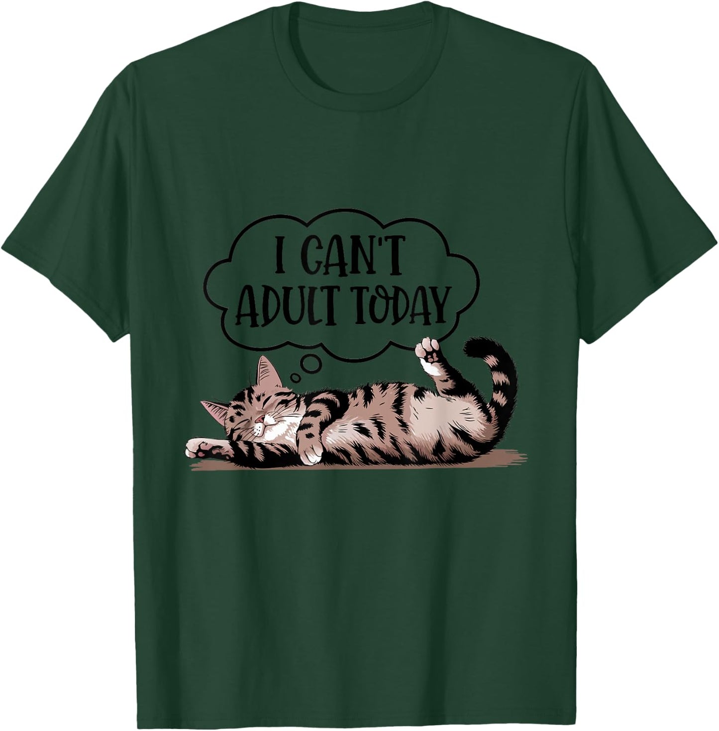 Funny Quote Cute Cat Lover I Can't Adult Today T-Shirt - T-Shirt | Forest