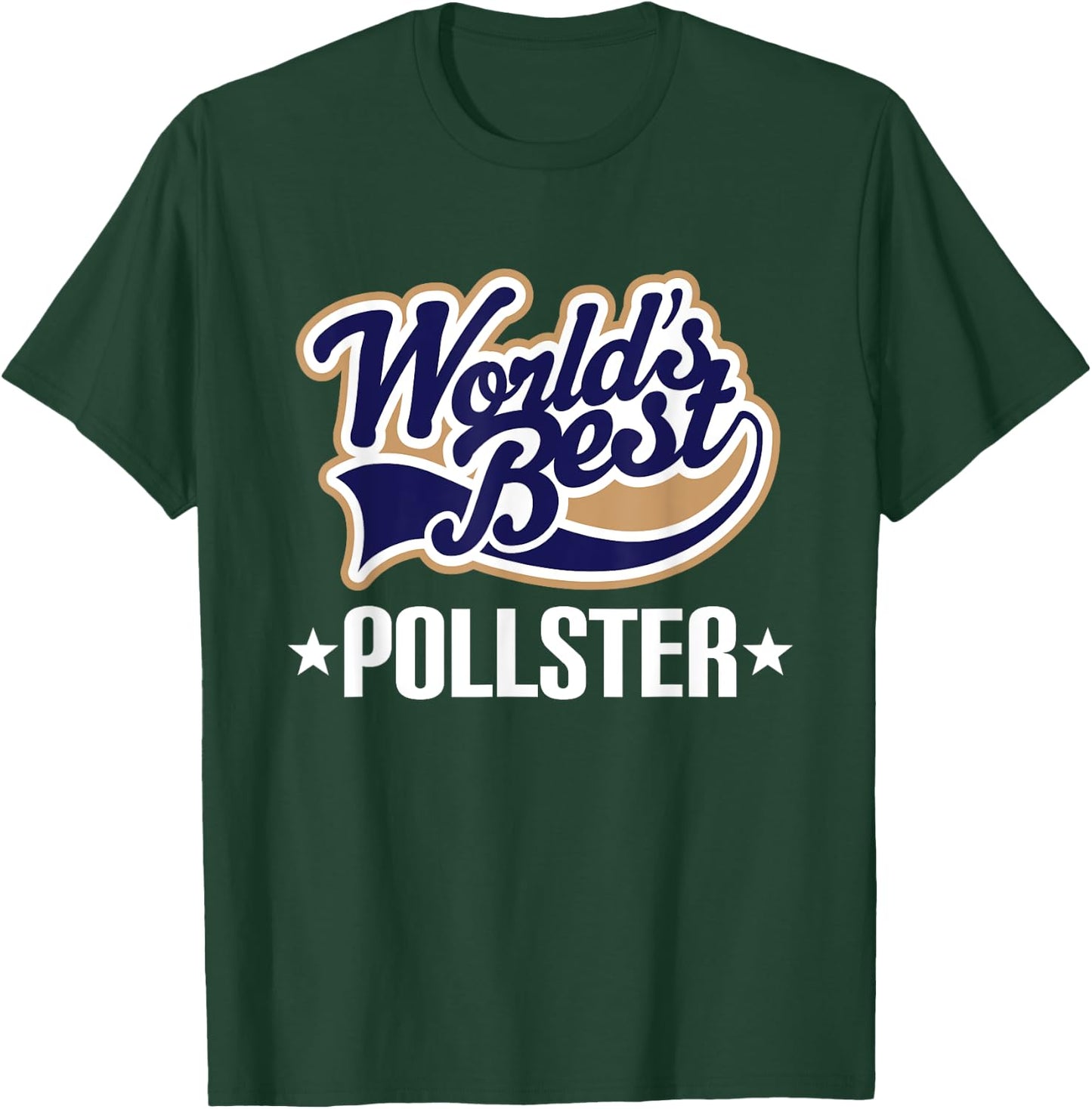 Pollster Appreciation Quote T-Shirt - T-Shirt | Forest