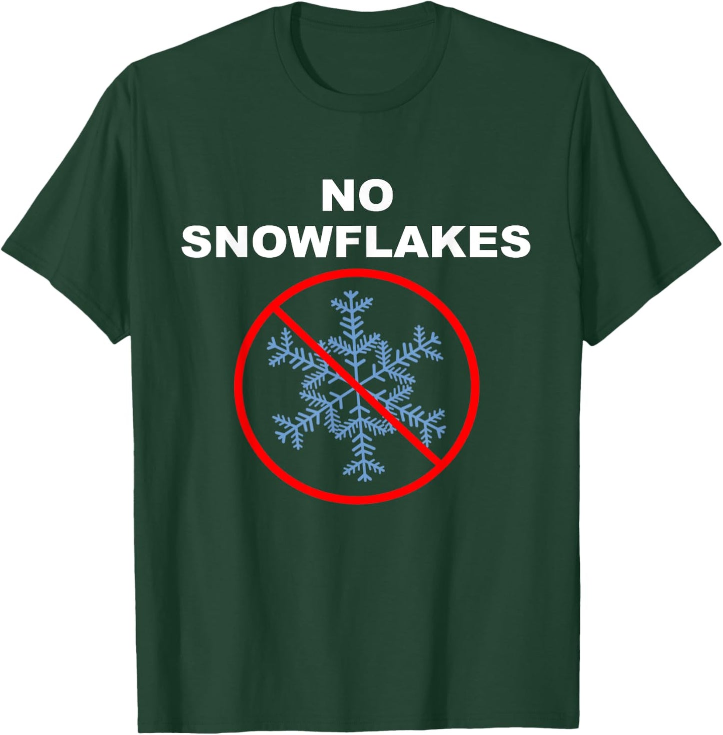 No Snowflakes T-Shirt - T-Shirt | Forest