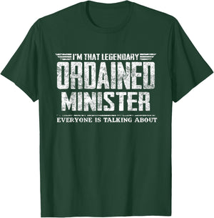 I'm That Legendary Ordained Minister T-Shirt - T-Shirt | Forest