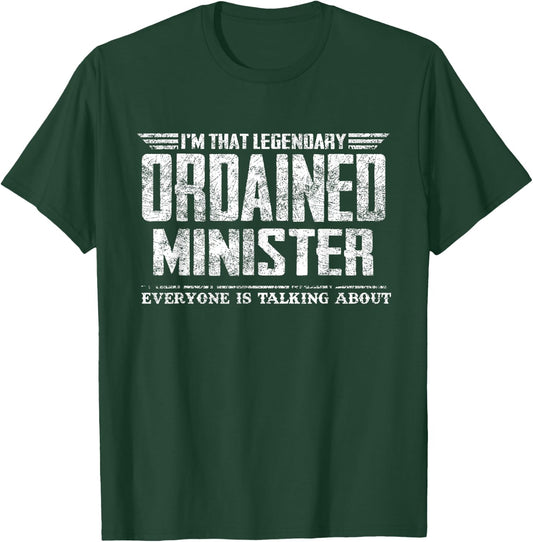 I'm That Legendary Ordained Minister T-Shirt - T-Shirt | Forest