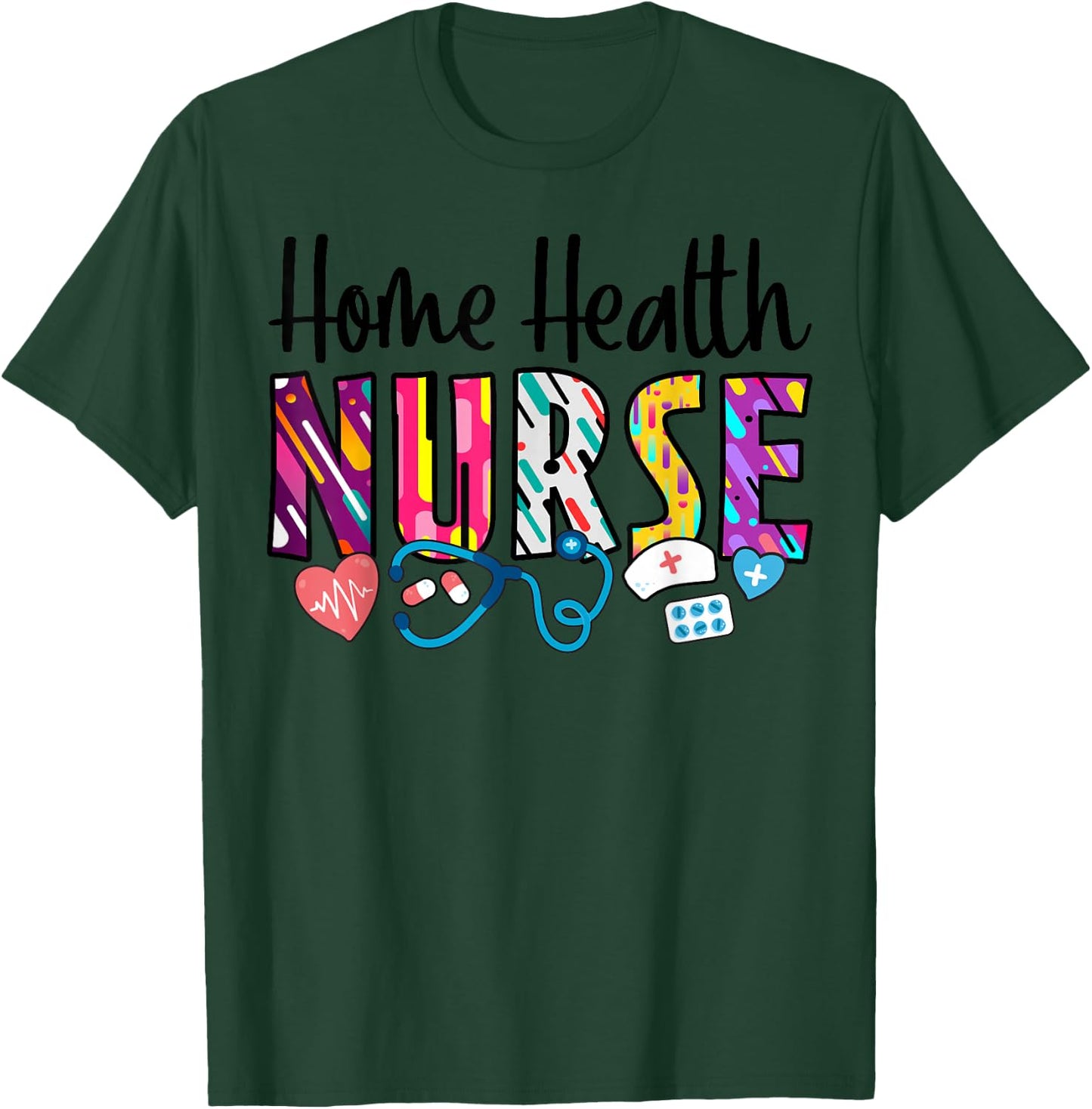Heart Stethoscope Home Health Nurse T-Shirt - T-Shirt | Forest