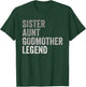 Sister Aunt Godmother Legend Auntie Godparent Proposal T-Shirt - T-Shirt | Forest