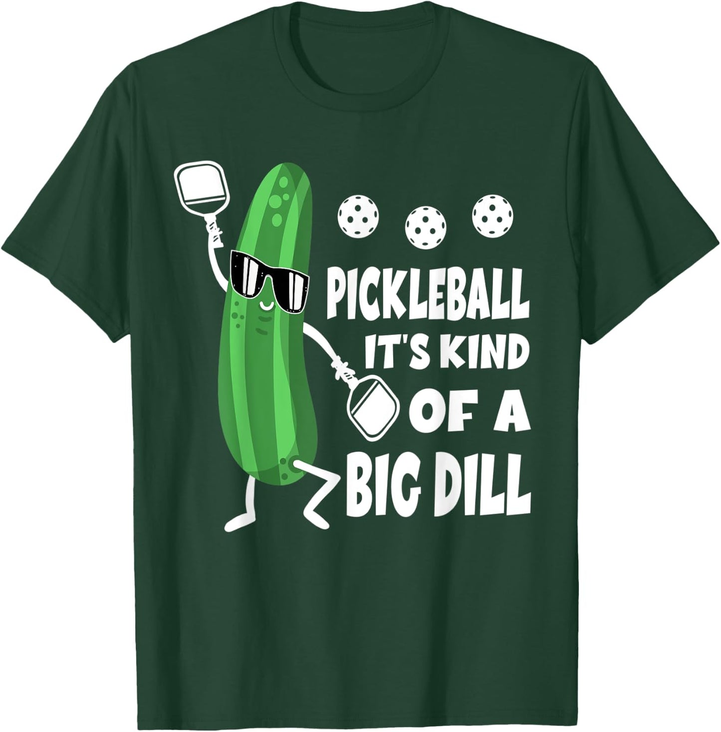 Pickleball Pickle Pickleball It's Kind Of A Big Dill T-Shirt - T-Shirt | Forest