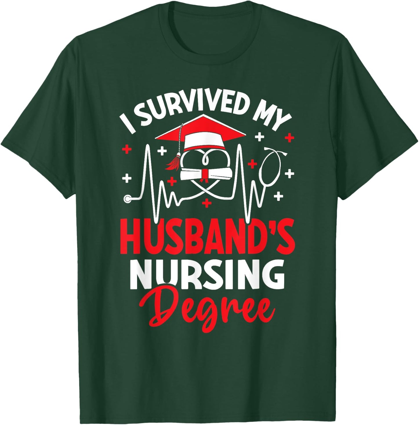 I Survived My Husbands Nursing Degree Graduation Graduate T-Shirt - T-Shirt | Forest