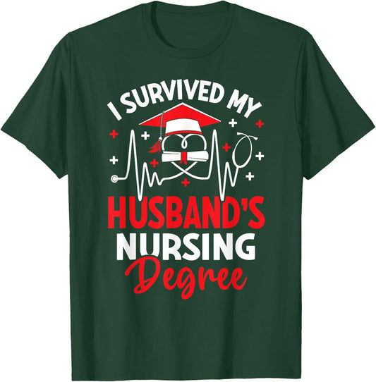 I Survived My Husbands Nursing Degree Graduation Graduate T-Shirt - T-Shirt | Forest
