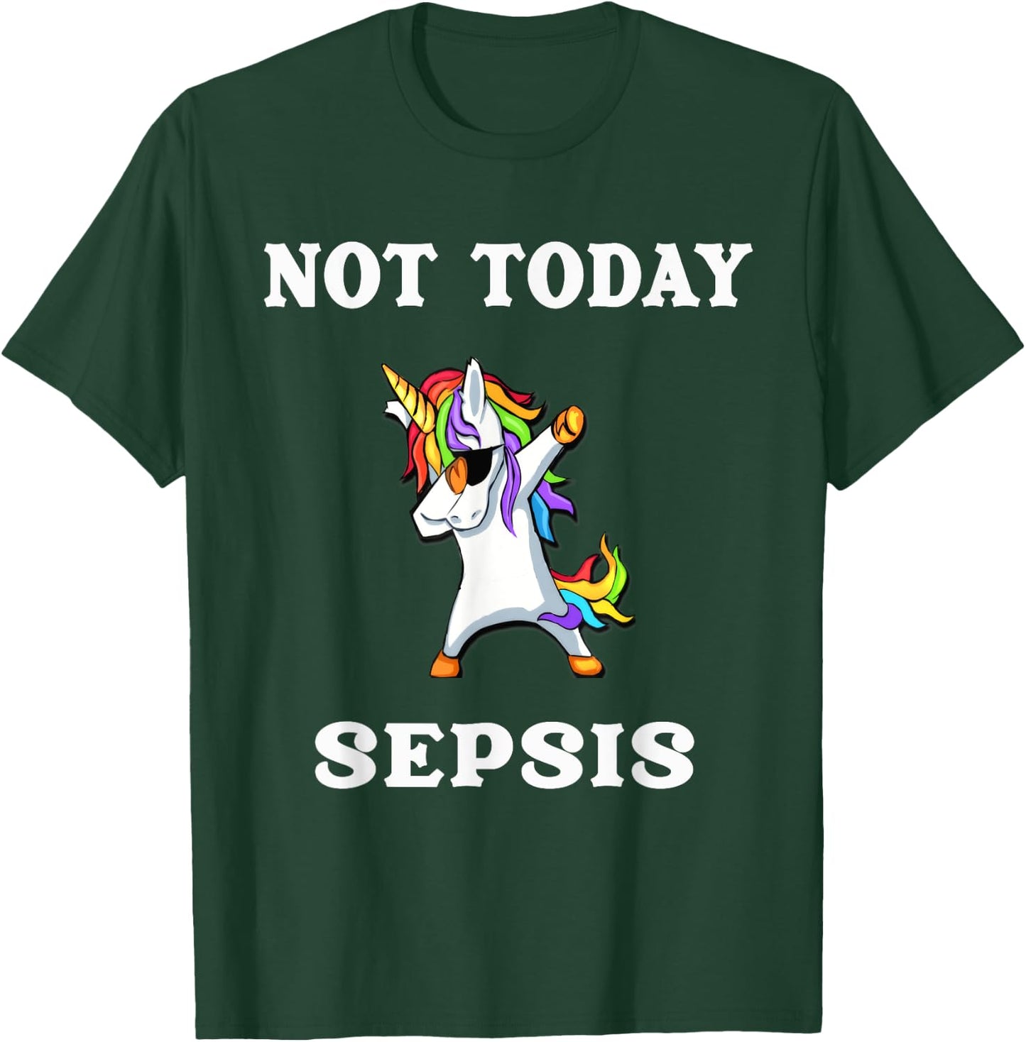 Not Today Sepsis Dabbing Unicorn Fighter Survivor T-Shirt - T-Shirt | Forest