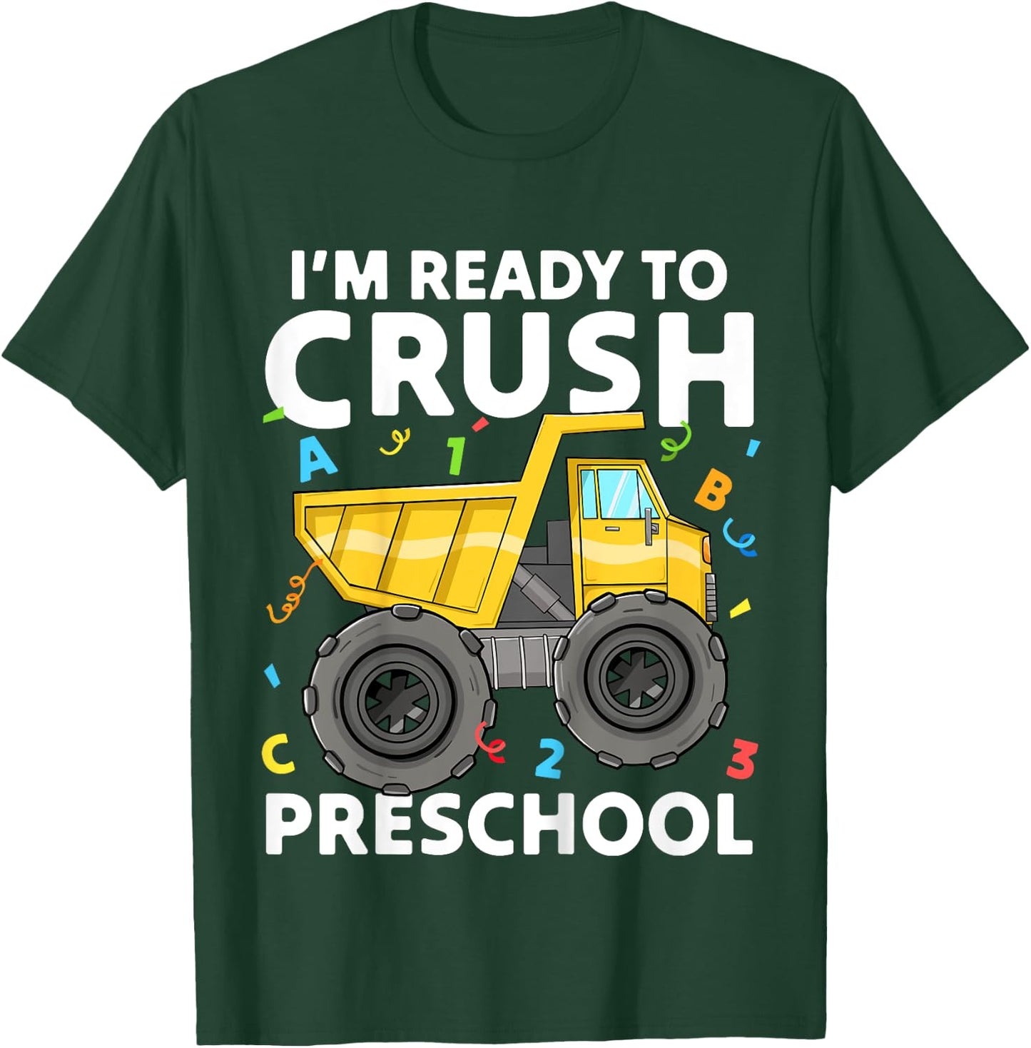 First Day Ready To Crush Preschool Pre-K Construction Truck T-Shirt - T-Shirt | Forest