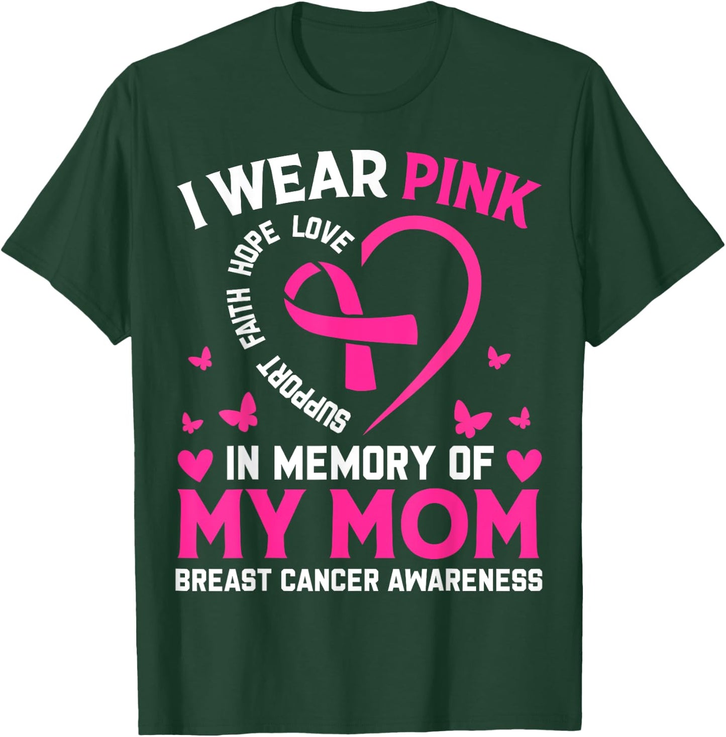 Breast Cancer Awareness Gift I Wear Pink In Memory Of My Mom T-Shirt - T-Shirt | Forest