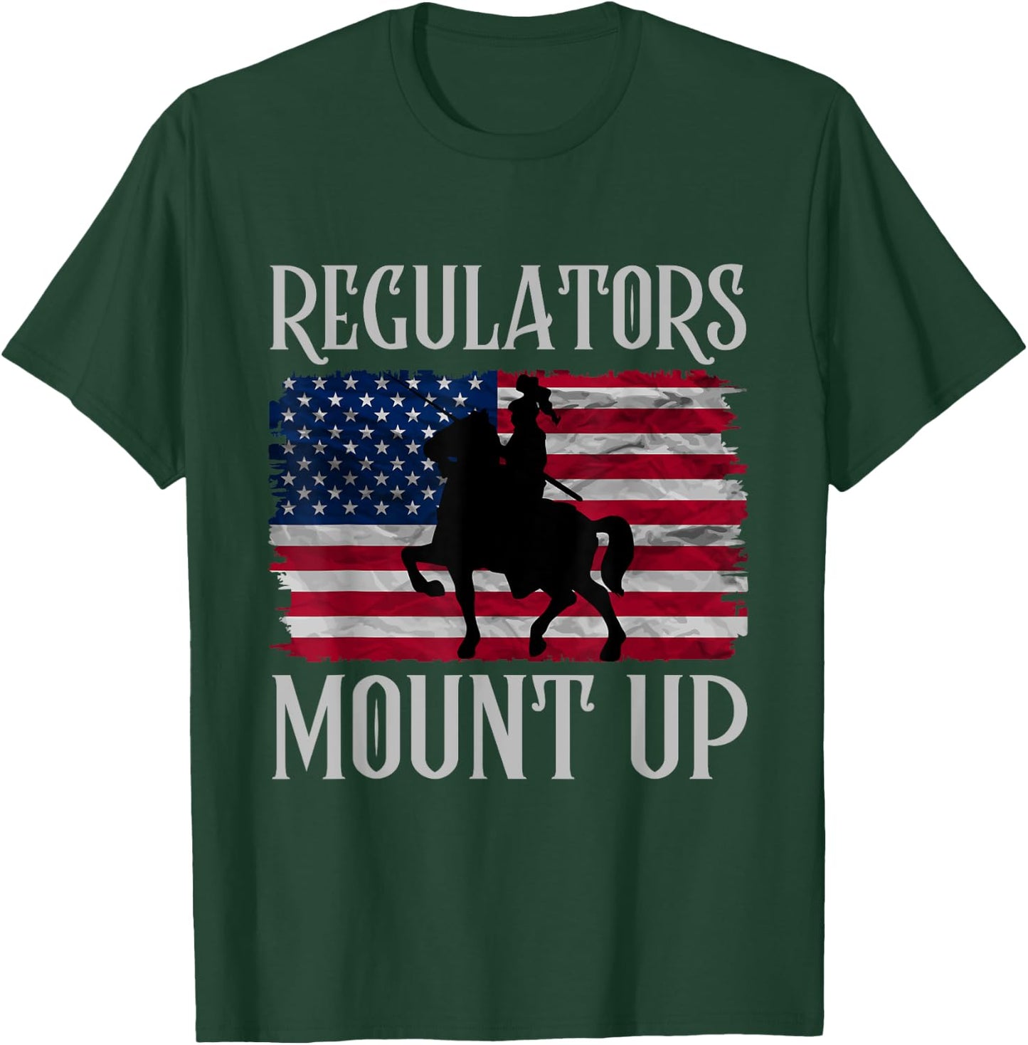 Regulators Mount Up Funny 4th of July Independence Day Women Men T-Shirt - T-Shirt | Forest
