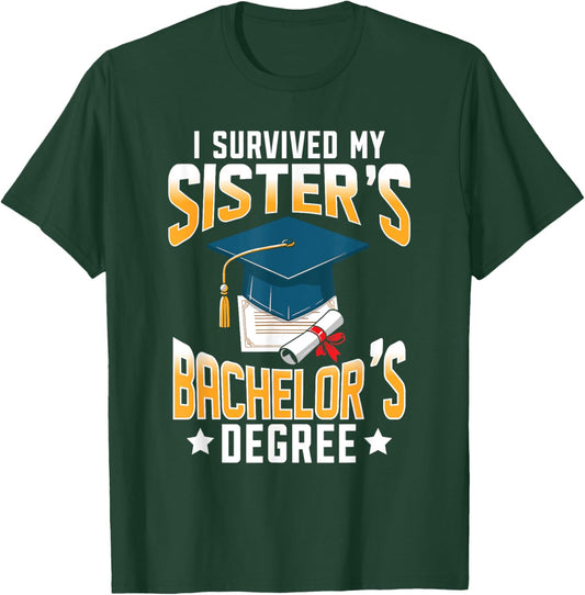 I Survived My Sisters Bachelor's Degree Graduation Gifts T-Shirt - T-Shirt | Forest