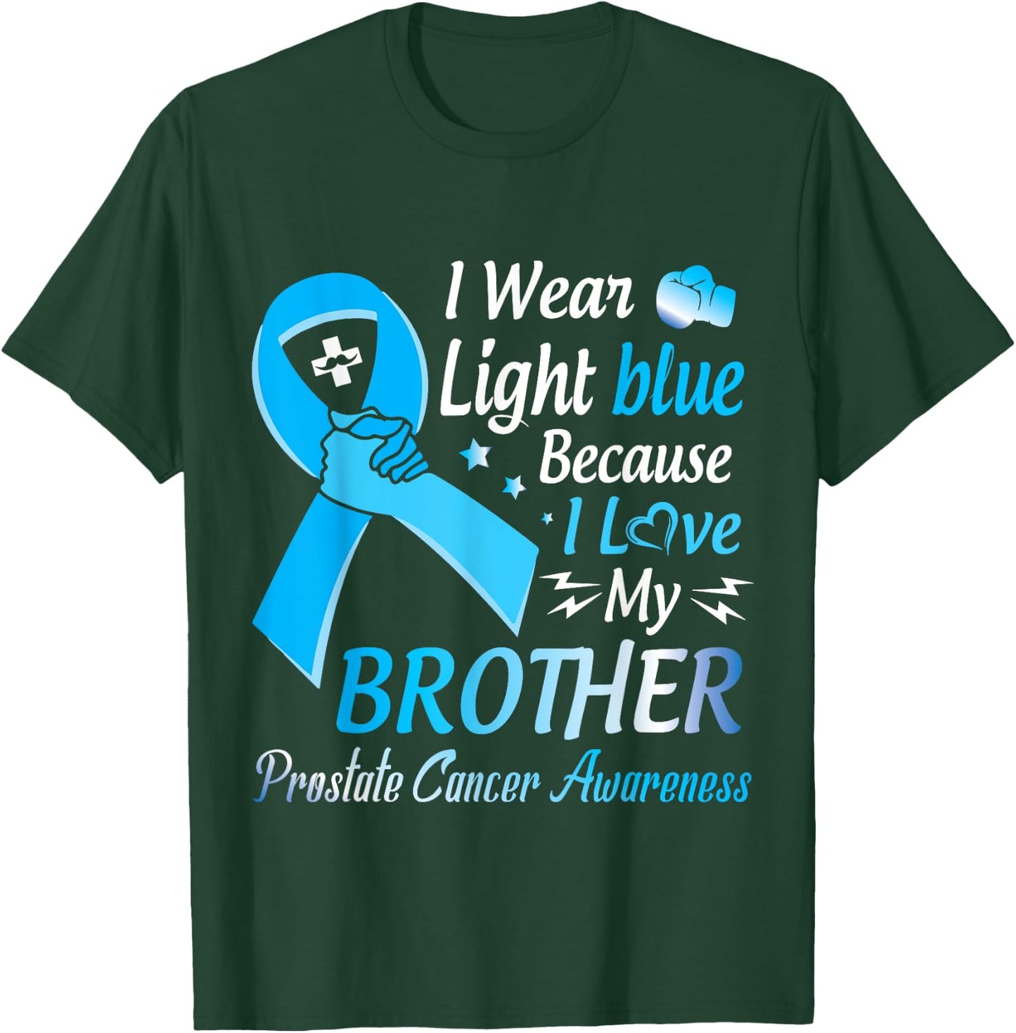 I Wear Light Blue I Love My Brother Prostate Cancer Warrior T-Shirt - T-Shirt | Forest