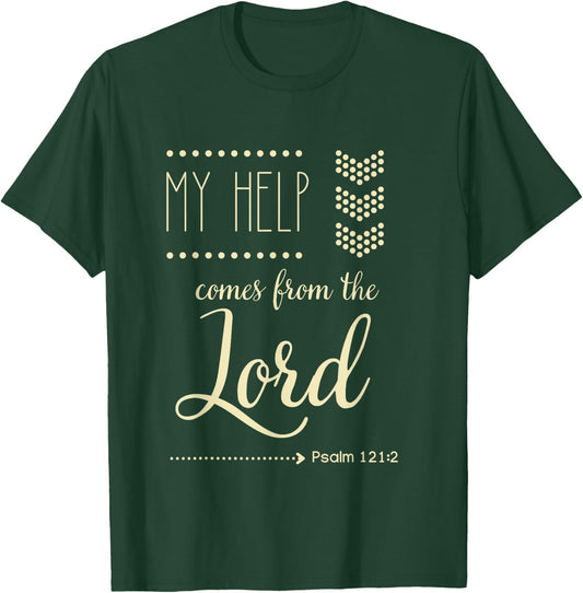 Psalm 121:2 My Help Comes From The Lord Christian Bible Gift T-Shirt - T-Shirt | Forest