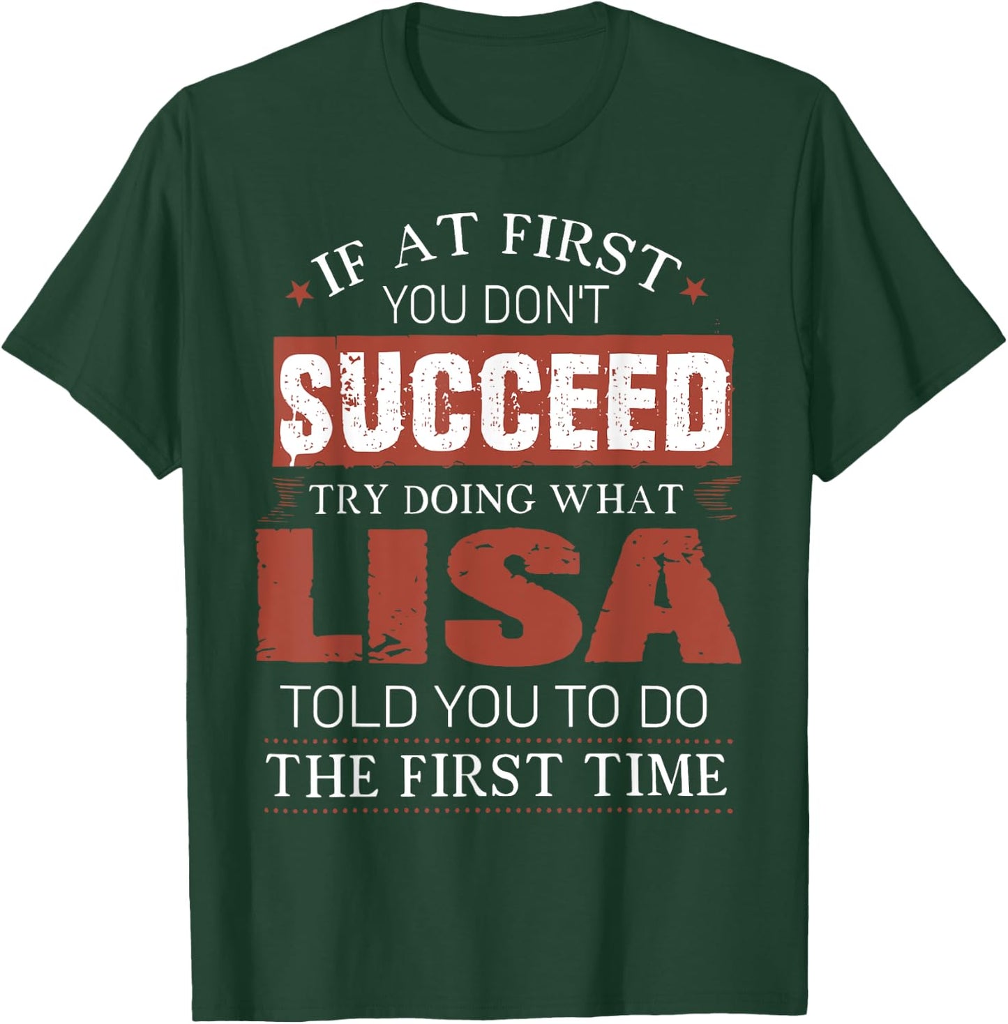 If At First You Don't Succeed Try Doing What Lisa Funny Joke T-Shirt - T-Shirt | Forest