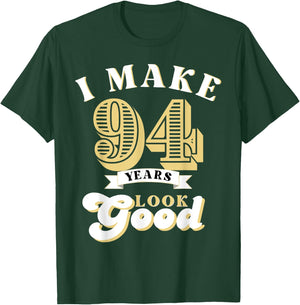 I Make 94 Look Good 94 years old birthday Gifts T-Shirt - T-Shirt | Forest