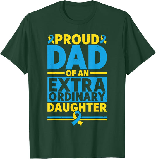 Dad Of An Extraordinary Daughter Down Syndrome Awareness Day T-Shirt - T-Shirt | Forest