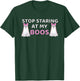 Stop Staring at My BOOS, Halloween Boo Pun T-Shirt - T-Shirt | Forest