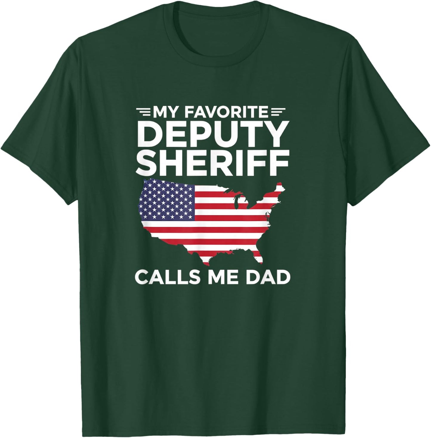 My Favorite Deputy Sheriff Calls Me Dad Patriotic Law Enforc T-Shirt - T-Shirt | Forest