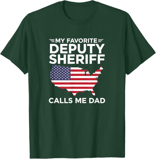 My Favorite Deputy Sheriff Calls Me Dad Patriotic Law Enforc T-Shirt - T-Shirt | Forest