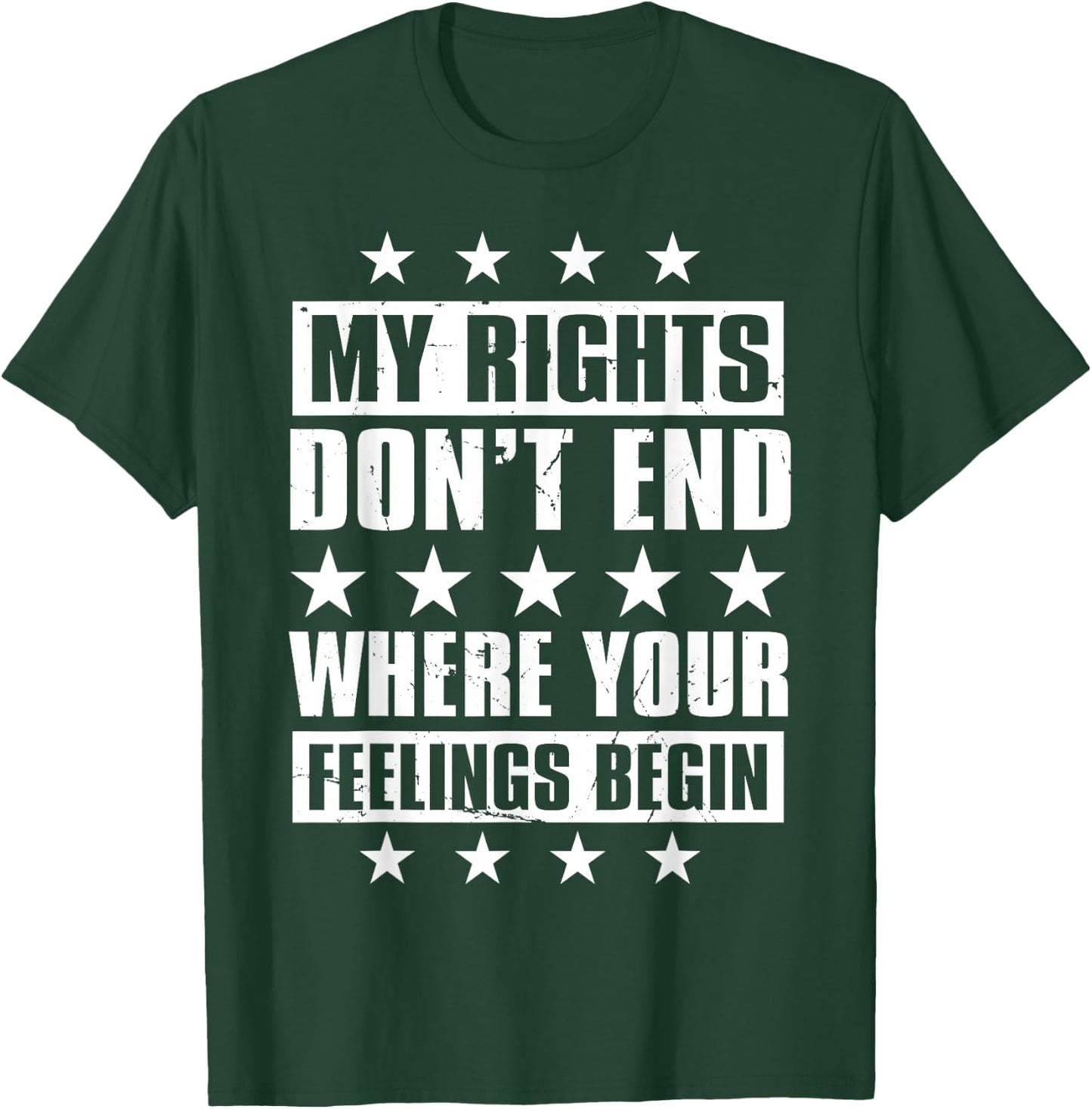 My Rights Don't End Where Your Feelings Begin T-Shirt - T-Shirt | Forest