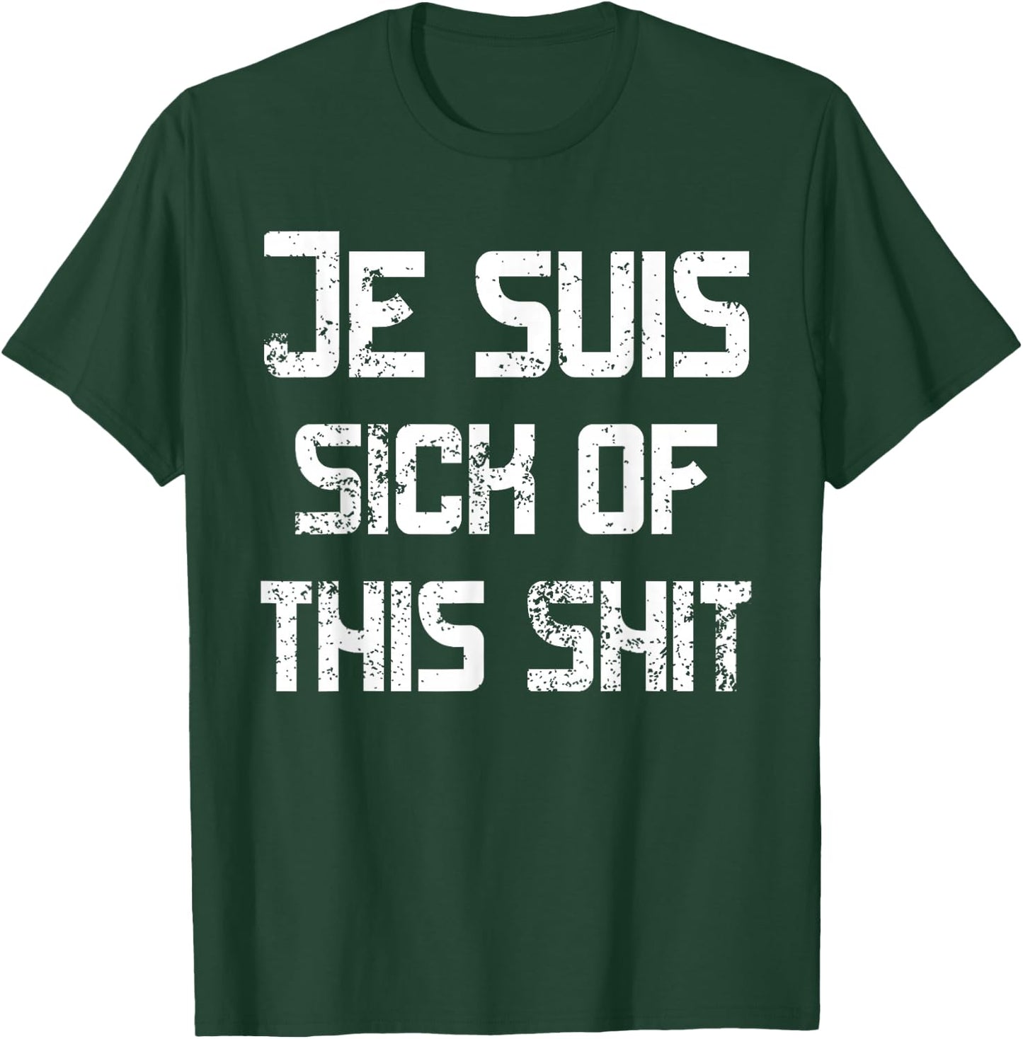 I'm Sick Of This Shit Je suis sick of this shit Funny French T-Shirt - T-Shirt | Forest