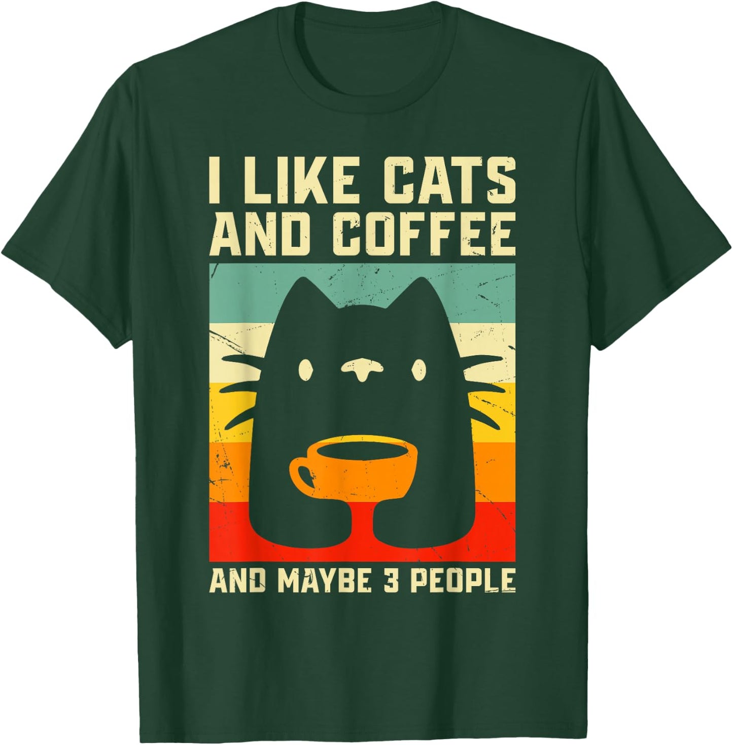 I Like Cats and Coffee and Maybe 3 People T-Shirt - T-Shirt | Forest