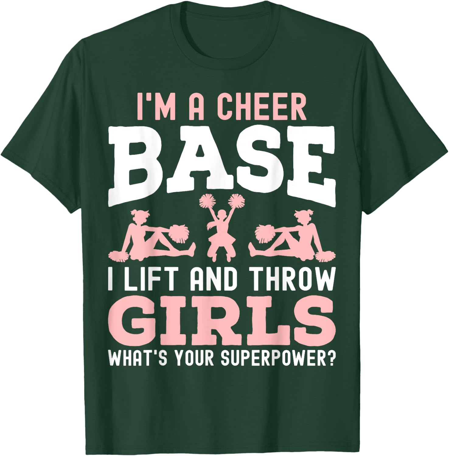 I'm a Cheer Base a Lift and Throw Girl - Cheerleading Gifts T-Shirt - T-Shirt | Forest