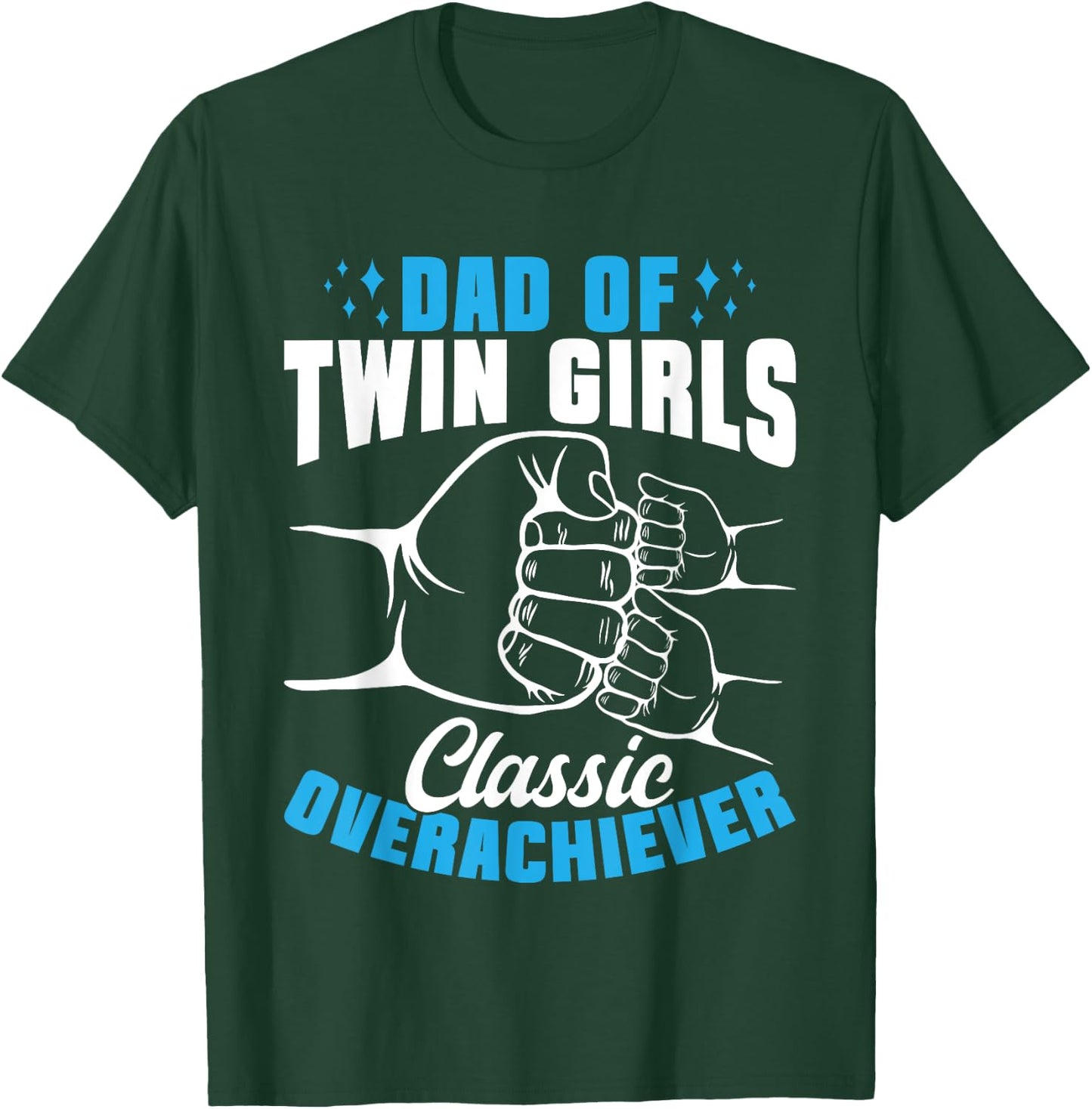 Twin Dad Of Twin Girls Classic Overachiever T-Shirt - T-Shirt | Forest