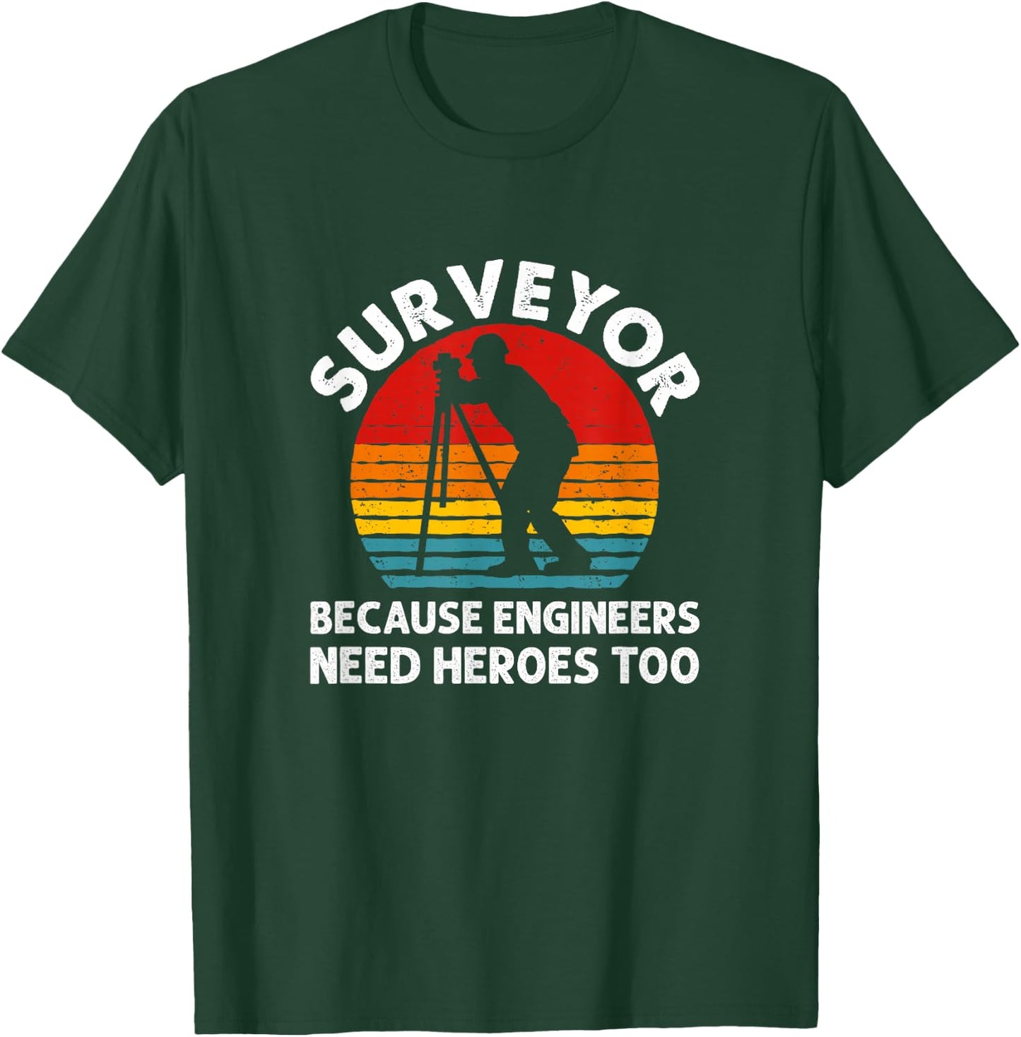 Because Engineers Need Heroes Too, Land Surveying T-Shirt - T-Shirt | Forest