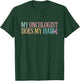 My Oncologist Does My Hair | Chemotherapy | Cancer Awareness T-Shirt - T-Shirt | Forest
