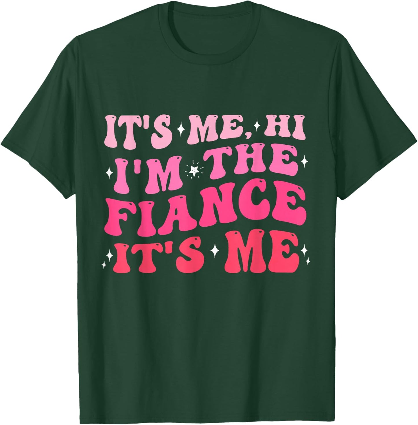 It's Me Hi I'm The Fiance Gifts Engagement for Bride Women T-Shirt - T-Shirt | Forest