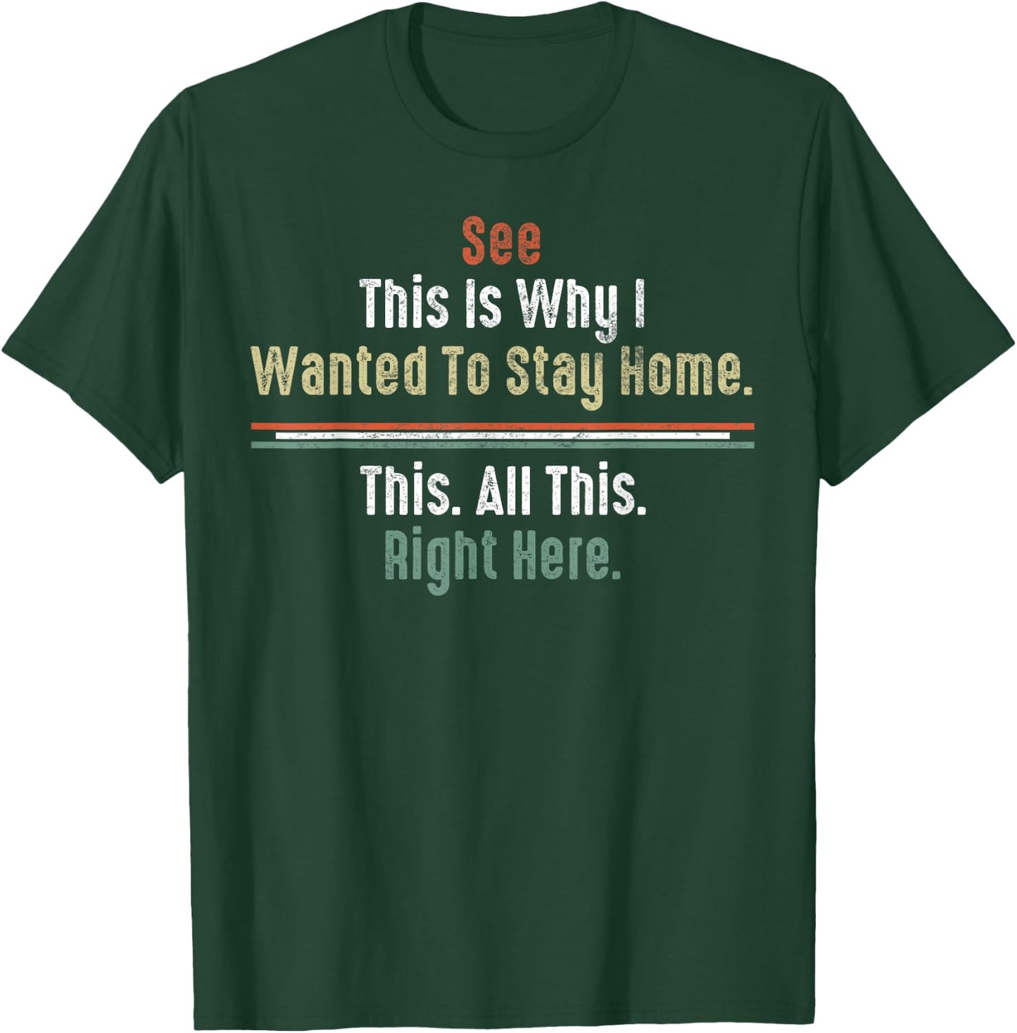 See This Is Why I Wanted To Stay Home This All This Right T-Shirt - T-Shirt | Forest