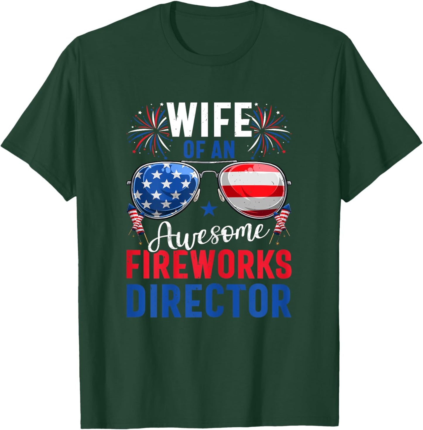 Wife Of An Awesome Fireworks Director 4th of July Patriotic T-Shirt - T-Shirt | Forest
