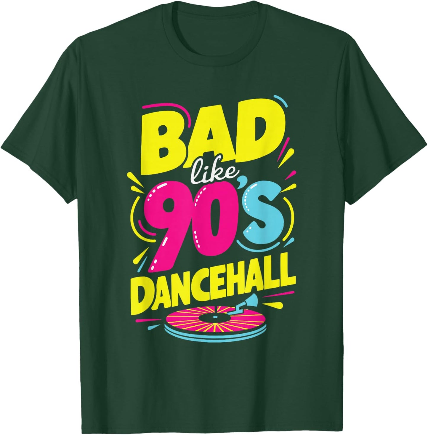 Bad Like 90's Dancehall 90s Party Disco Hip Hop Retro T-Shirt - T-Shirt | Forest